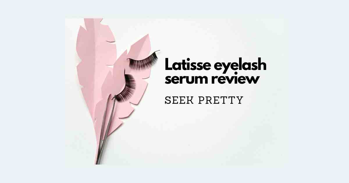 latisse eyelash serum review