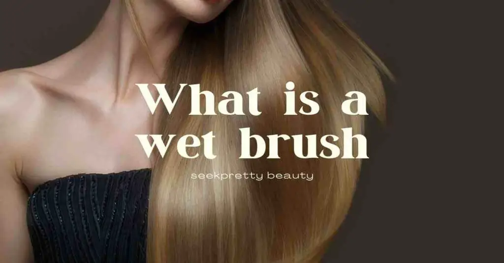What is a wet brush Benefits When to use it seekpretty