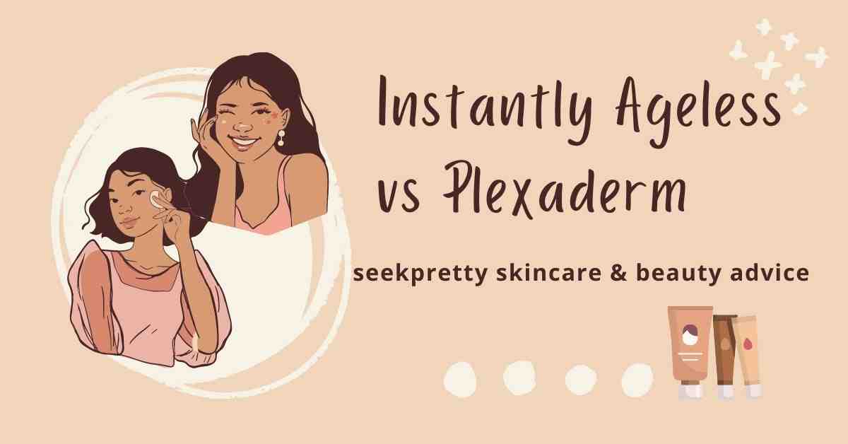 instantly ageless vs plexaderm